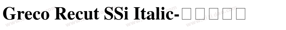 Greco Recut SSi Italic字体转换